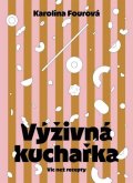 Fourová Karolína: Výživná kuchařka - Víc než recepty