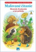 Dienerová Eva: Maľované čítanie - Mravček Zvedavček a iné príbehy