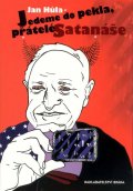 Hůla Jan: Jedeme do pekla, přátelé Satanáše