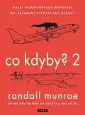 Munroe Randall: Co kdyby? 2 - Další vážné vědecké odpovědi na absurdní hypotetické otázky