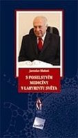 Blahoš Jaroslav: S poselstvím medicíny v labyrintu světa