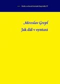 Grepl Miroslav: Jak dál v syntaxi
