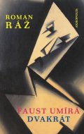 Ráž Roman: Faust umírá dvakrát