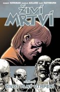 Kirkman Robert: Živí mrtví 6 - Život plný utrpení