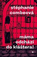 Combeová Stéphanie: Máma odchází do kláštera!