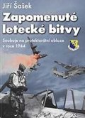 Šašek Jiří: Zapomenuté letecké bitvy