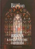 Bardon František: Brána k opravdovému zasvěcení