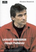 Besserová Miroslava: Laskavý dobrodruh - Zdeněk Podhůrský