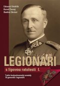 Stehlík Eduard: Legionáři s lipovou ratolestí I. - Tváře československé armády 16 generálů-
