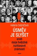Dubničová Helena: Úsměv je slyšet aneb moje hvězdné rozhlasové známosti