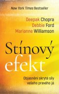 Chopra Deepak: Stínový efekt - Objasnění skryté síly vašeho pravého já