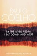 Coelho Paulo: By the River Piedra I Sat Down & Wept