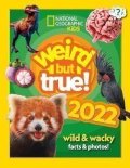 National Geographic: Weird but true! 2022 : Wild and Wacky Facts & Photos!