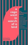Smith Ali: A Cage Went in Search of a Bird: Ten Kafkaesque Stories