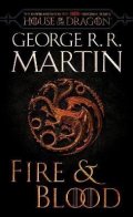 Martin George R. R.: Fire & Blood (HBO Tie-in Edition) : 300 Years Before A Game of Thrones
