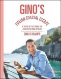 D´Acampo Gino: Gino´s Italian Coastal Escape : A Taste of Italy from the Aeolian Islands t