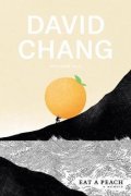 Chang David: Eat a Peach : A Memoir