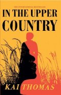 Thomas Kai: In the Upper Country: LONGLISTED FOR THE WALTER SCOTT PRIZE FOR HISTORICAL