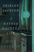 Franklin Ruth: Shirley Jackson: A Rather Haunted Life
