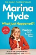 Hyde Marina: What Just Happened?!: Dispatches from Turbulent Times (The Sunday Times Bes