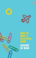 de Bono Edward: How To Have A Beautiful Mind