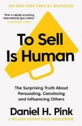 Pink Daniel H.: To Sell is Human: The Surprising Truth About Persuading, Convincing, and In