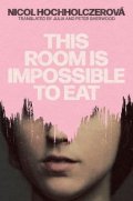 Hochholczerova Nicol: This Room Is Impossible to Eat