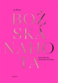 Bažant Jan: Božská nahota - Sochy Afrodity od počátku do dneška