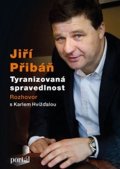 Hvížďala Karel: Přibáň Jiří - Tyranizovaná spravedlnost