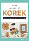 Moras Ingrid: Nápady pro korek - Dekorace a doplňky z korkové metráže