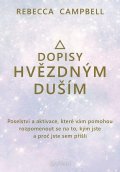 Campbell Rebecca: Dopisy hvězdným duším - Poselství a aktivace, které vám pomohou rozpomenout