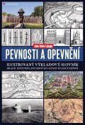 Lepage Jean-Denis: Pevnosti a opevnění - Ilustrovaný výkladový slovník hradů, opevnění, pevnos