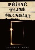 Mareš Jaroslav V.: Přísně tajné skandály