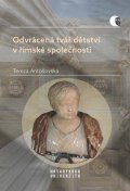 Antošovská Tereza: Odvrácená tvář dětství v římské společnosti - Násilí a smrt v životě dítěte