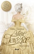Zlatníková Mirka: Mária Terézia - Miluj a panuj