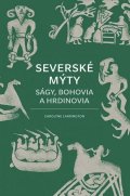 Larrington Carolyne: Severské mýty: Ságy, bohovia a hrdinovia (slovensky)