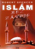 Spencer Robert: Islám bez závoje