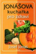 Jonáš Josef: Jonášova kuchařka pro zdraví