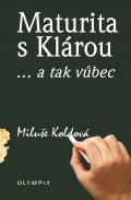 Koldová Miluše: Maturita s Klárou... a tak vůbec