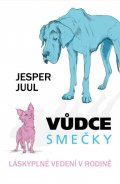 Juul Jesper: Vůdce smečky - Láskyplné vedení v rodině