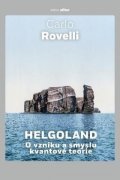 Rovelli Carlo: Helgoland - O vzniku a smyslu kvantové teorie