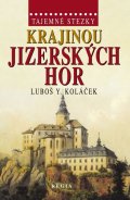 Koláček Luboš Y.: Tajemné stezky - Krajinou Jizerských hor