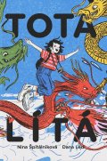 Špitálníková Nina: Tota lítá - Výprava do TOTALITY, země krále TOTÁČE