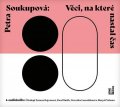 Soukupová Petra: Věci, na které nastal čas - CDmp3