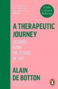 de Botton Alain: A Therapeutic Journey: Lessons from the School of Life