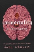 Schwartz Dana: Immortality: A Love Story