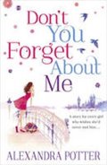 Potter Alexandra: Don´t You Forget About Me