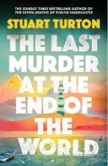 Turton Stuart: The Last Murder at the End of the World: The dazzling new high concept murd