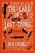 Connolly John: The Land of Lost Things: the highly anticipated follow up to The Book of Lo