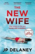 Delaney J. P.: The New Wife: the perfect escapist thriller from the author of The Girl Bef